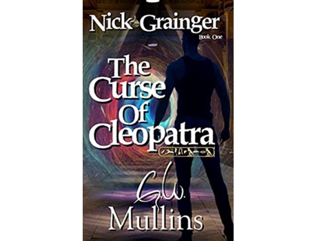 Livro Nick Grainger Book One The Curse Of Cleopatra de GW Mullins (Inglês)