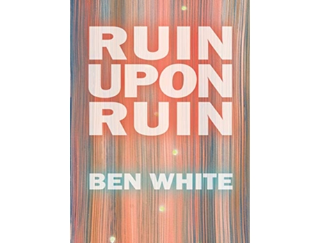 Livro Ruin Upon Ruin de Ben White (Inglês)