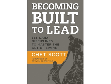 Livro Becoming Built To Lead 365 Daily Disciplines To Master The Art Of Living De Chet Scott (inglês)