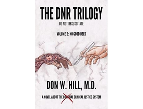 Livro The DNR Trilogy Volume 2 No Good Deed de Don W Hill M D (Inglês)