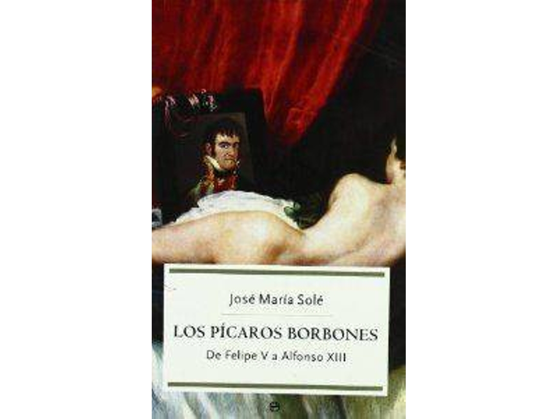 Livro Picaros Borbones de Jose Mª Sole (Espanhol)
