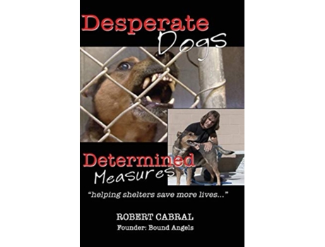 Livro Desperate Dogs Determined Measures de Robert Cabral (Inglês)