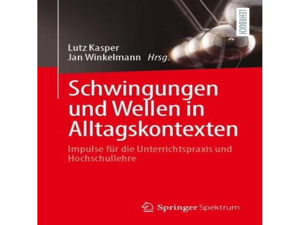 Livro Schwingungen und Wellen in Alltagskontexten Impulse für die Unterrichtspraxis und Hochschullehre de Springer Nature BV (Alemão)