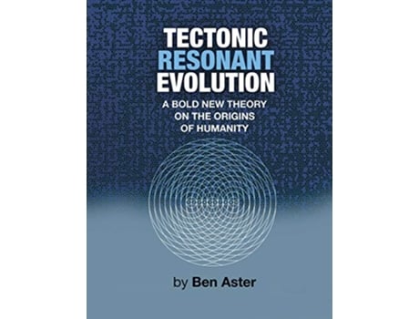 Livro Tectonic Resonant Evolution de Ben Aster (Inglês)