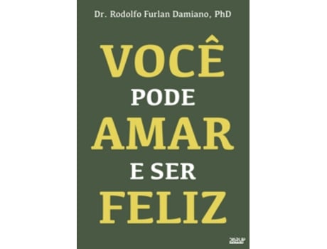 Livro Você Pode Amar E Ser Feliz De Rodolfo Furlan Damiano (português Do Brasil)