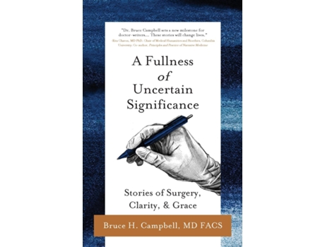 Livro A Fullness Of Uncertain Significance Stories Of Surgery, Clarity, Amp Grace De Campbell, Bruce Et Al. (inglês)
