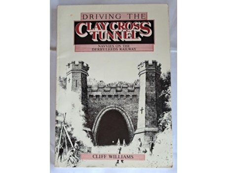 Livro Driving the Clay Cross Tunnel de Cliff Williams (Inglês)