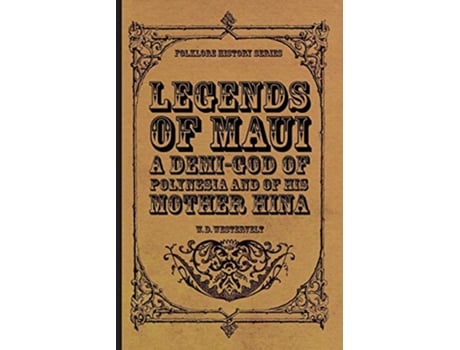 Livro Legends of Maui A DemiGod of Polynesia and of His Mother Hina de W D Westervelt (Inglês)