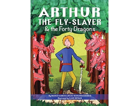 Livro Arthur the FlySlayer the Forty Dragons de Maria Kamoulakou-Marangoudakis (Inglês - Capa Dura)