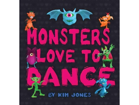 Livro Monsters Love To Dance De Kim Jones (inglês)