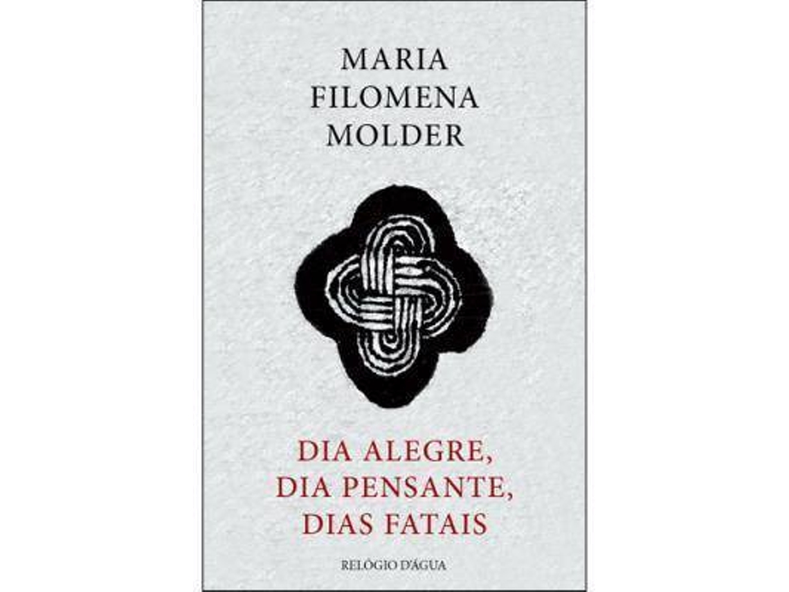 Livro Dia Alegre, Dia Pensante, Dias Fatais de Maria Filomena Molder (Português)
