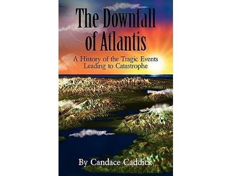 Livro The Downfall of Atlantis A History of the Tragic Events Leading to Catastrophe de Candace Caddick (Inglês)