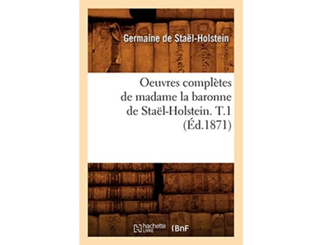 Livro Oeuvres complètes de madame la baronne de Staël-Holstein. T.1 de DE STAEL HOLSTEIN G (Francês)