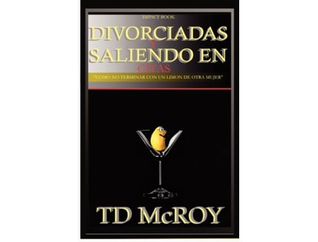 Livro Divorciadas y Saliendo En Citas -Como No Terminar Con Un Limon de Otra Mujer. (Spanish Edition) Td McRoy, T. D. McRoy (Espanhol)