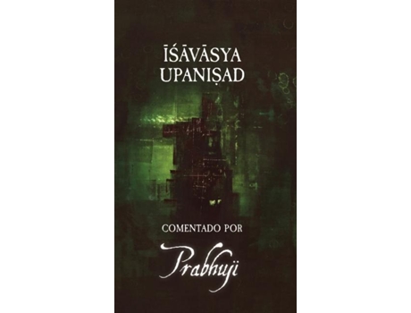 Livro Ishavasya Upanishad Comentado By Prabhuji De Prabhuji David Ben Yosef Har-zion (inglês)