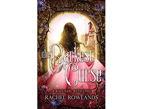 Livro The Darkest Curse A Rapunzel retelling Nethervale de Rachel Rowlands (Inglês)