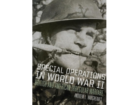 Livro Special Operations in World War II British and American Irregular Warfare de Andrew L Hargreaves (Inglês)