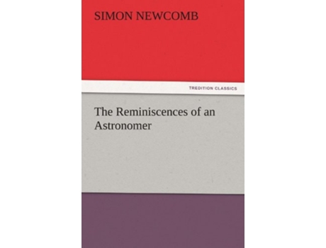 Livro The Reminiscences Of An Astronomer De Simon Newcomb (inglês)