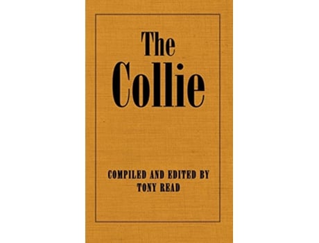 Livro The Collie Or Sheepdog In Show And Work Its History Origins de Editortony Read (Inglês)