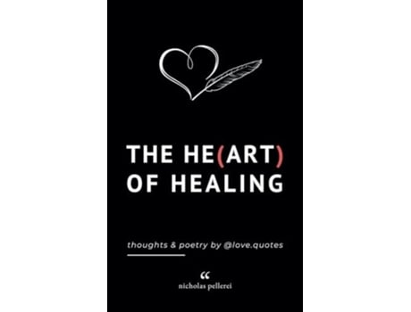 Livro The Heart Of Healing Emotional Poems Book About Finding Yourself For Adults And Teens de Nicholas Pellerei (Inglês)