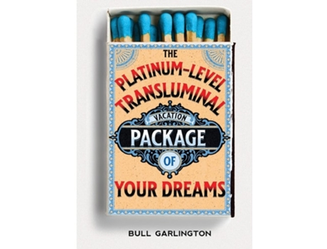 Livro The Platinum-Level Transluminal Vacation Package of Your Dreams de Bull Garlington (Inglês)