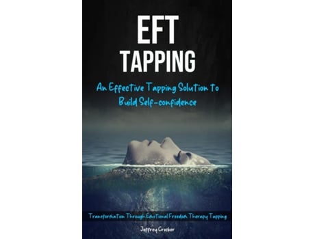 Livro Eft Tapping An Effective Tapping Solution To Build Self-confidence De Jeffrey Crocker (inglês)