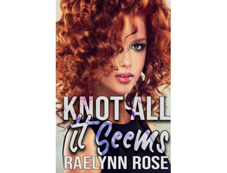 Livro Knot All It Seems de Raelynn Rose (Inglês)