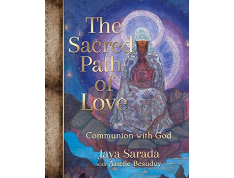 Livro The Sacred Path of Love Communion with God de Jaya Sarada (Inglês)