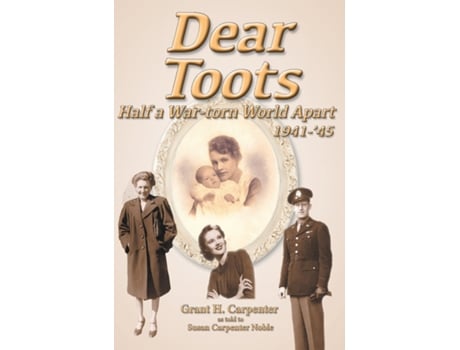 Livro Dear Toots Half A War-torn World Apart, 1941-45 De Carpenter, Grant Et Al. (inglês)