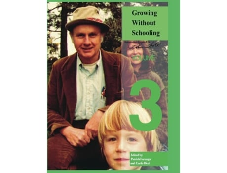 Livro Growing Without Schooling The Complete Collection Volume 3 de John C Holt (Inglês)