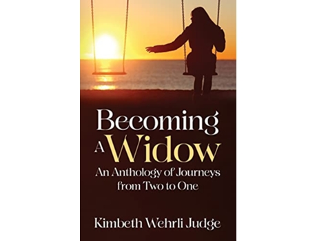 Livro Becoming A Widow An Anthology of Journeys from Two to One de Kimbeth Wehrli Judge (Inglês)