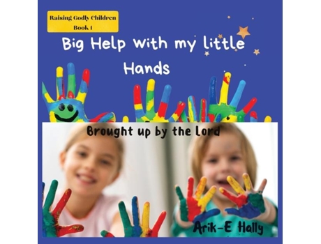 Livro Big Help with my Little Hands Brought up In the way of the Lord de Arik-E Hally (Inglês)