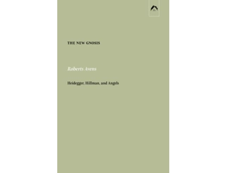 Livro The New Gnosis Heidegger Hillman and Angels de Robert Avens (Inglês)