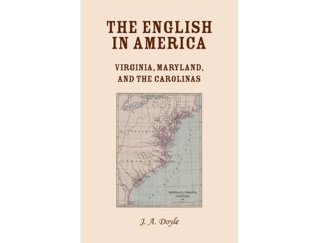 Livro The English In America Virginia, Maryland, And The Carolinas De J A Doyle (inglês)