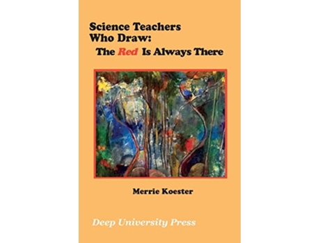 Livro Science Teachers Who Draw The Red Is Always There Color Edition de Merrie Koester (Inglês)
