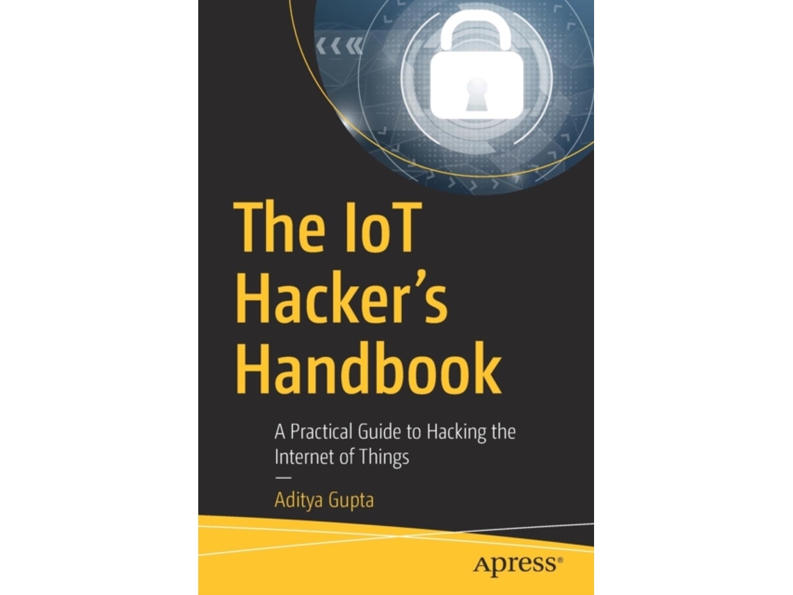 Livro The IoT Hackers Handbook de Aditya Gupta (Inglês)