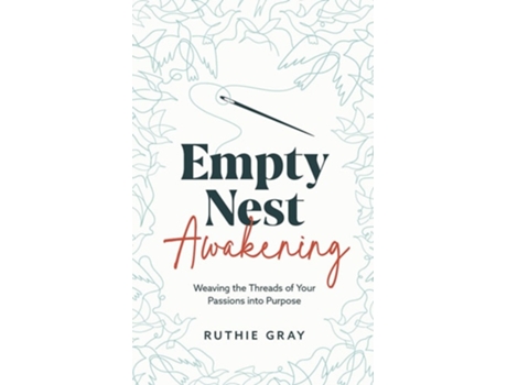 Livro Empty Nest Awakening Weaving the Threads of Your Passion into Purpose de Ruthie Gray (Inglês)