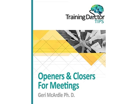 Livro Openers Closers For Meetings TrainingDoctor Tips Volume 1 de Phd Geri Mcardle (Inglês)