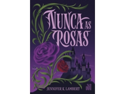 Livro Nunca As Rosas de Jennifer K Lambert (Poortugues do Brasil)