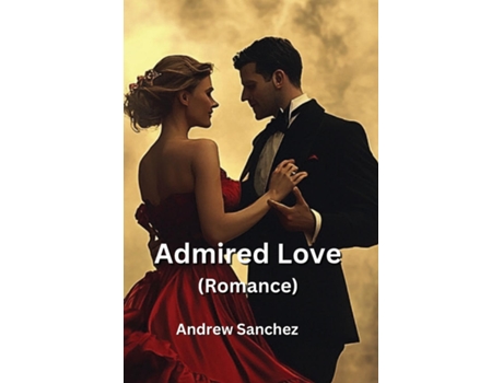 Livro Admired Love de Andrew Sanchez (Inglês)