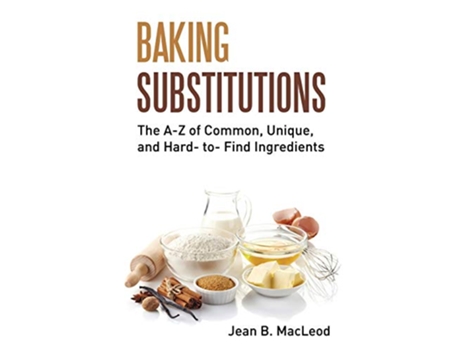 Livro Baking Substitutions The AZ of Common Unique and Hard to Find Ingredients de Jean B MacLeod (Inglês)