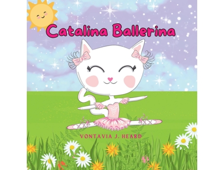 Livro Catalina Ballerina de Vontavia J Heard (Inglês)
