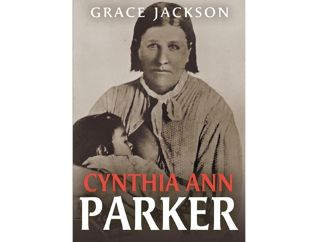 Livro Cynthia Ann Parker de Grace Jackson (Inglês)
