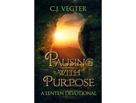 Livro Pausing with Purpose A Lenten Devotional de CJ Vegter (Inglês - Capa Dura)