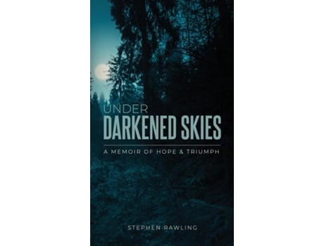 Livro Under Darkened Skies A Memoir of Hope and Triumph de Stephen Rawling (Inglês)