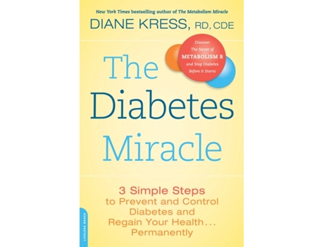 Livro The Diabetes Miracle: 3 Simple Steps to Prevent and Control Diabetes and Regain Your Health . . . Permanently Diane Kress (Inglês)