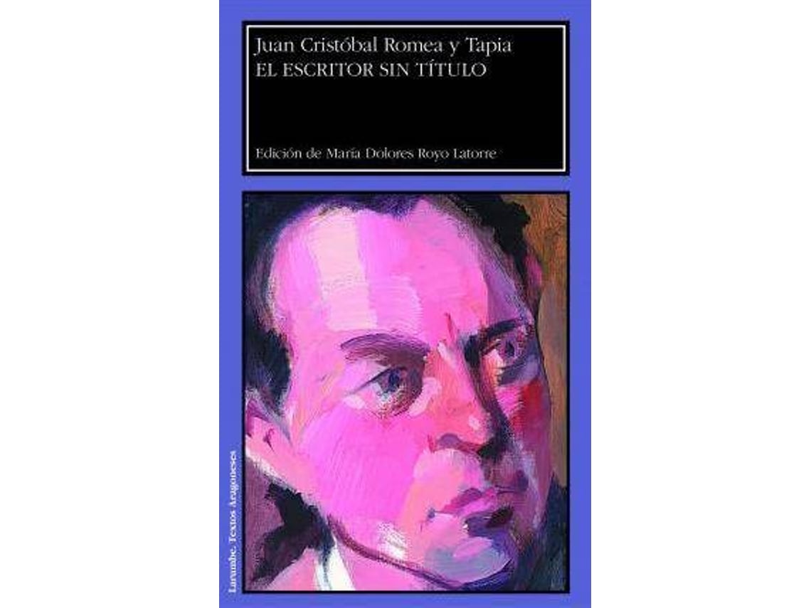 Livro El escritor sin título de Juan Cristobal Romea Y Tapia, María