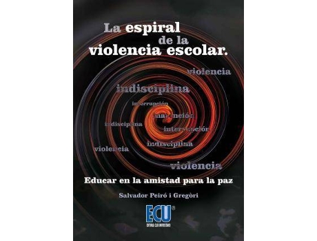 Livro La espiral de la violencia escolar : educar en y para la paz de Peiró I Gregori, Salvador (Espanhol)