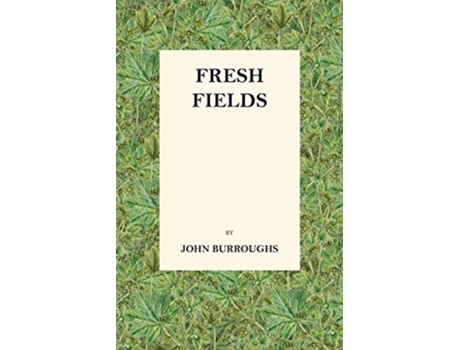 Livro Fresh Fields de John Burroughs (Inglês)