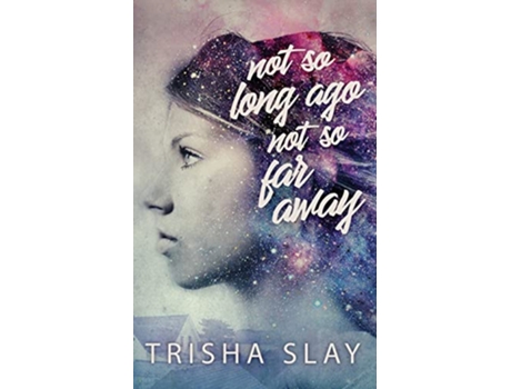 Livro Not So Long Ago Not So Far Away A Quirky Coming Of Age Story Fangirls de Trisha Slay (Inglês)